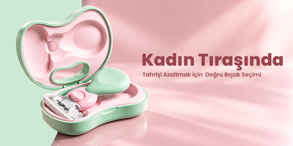  Kadın Tıraşında Tahrişi Azaltmak İçin Doğru Bıçak Seçimi 